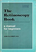 Retinoscopy Book: A Manual for Beginners 0913590673 Book Cover