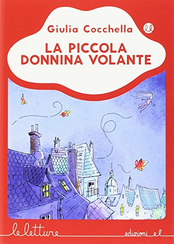 La piccola donnina volante. Ediz. a colori