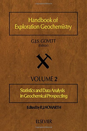 Handbook of Exploration Geochemistry: Statistics and Data Analysis in Geochemical Prospecting