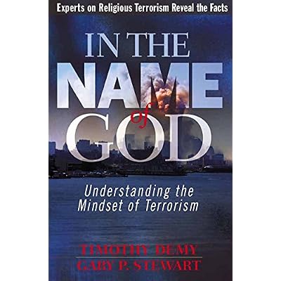 In the Name of God: Understanding the Mindset of Terrorism