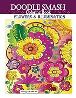 Doodle Smash Coloring Book Flowers & Illumination (Doodle Smash Coloring Books) B0C63YBRN3 Book Cover