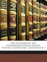 Das Staatsrecht Des Grossherzogthums Baden, Volume 3, part 1, issue 3 1143211243 Book Cover