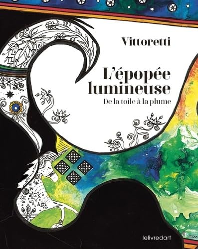 De la toile à la plume L'Épopée Lumineuse beau livre de collection