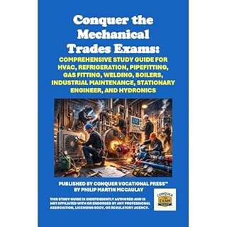 Conquer the Mechanical Trades Exams: Comprehensive Study Guide for HVAC, Refrigeration, Pipefitting, Hydronics, Gas Fitting, 