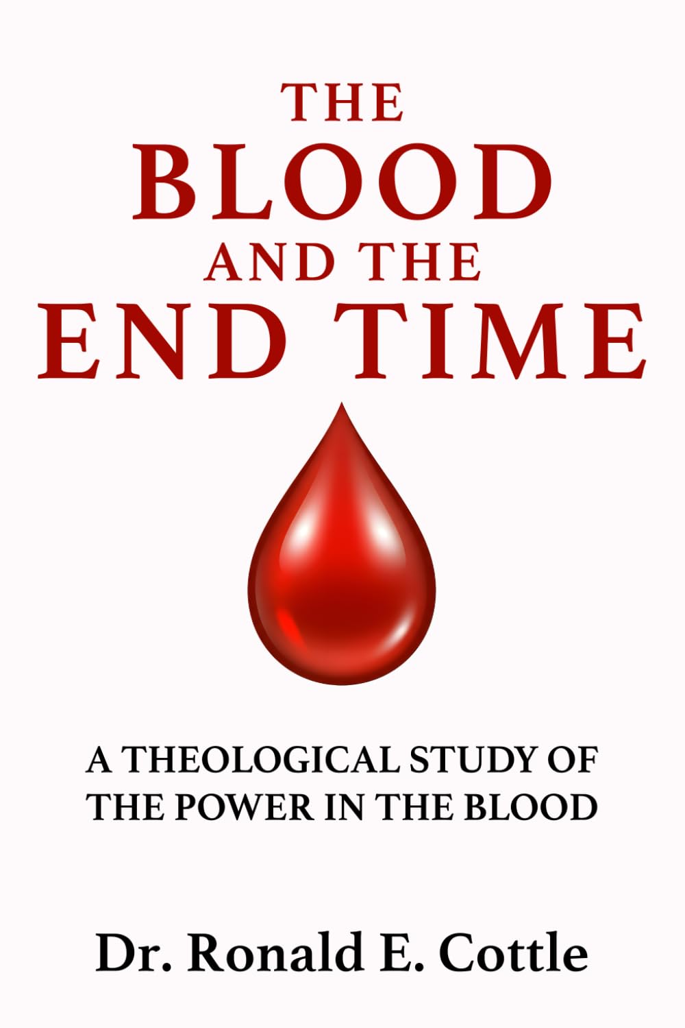 The Blood and The End Time: A Theological Study of The Power in the Blood
