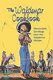 The Waldemar Cookbook: Memorable Savorings from the Waldemar Kitchen