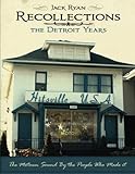  Recollections The Detroit Years: The Motown Sound By The People Who Made It