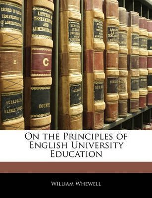 [On the Principles of English University Education] (By: William Whewell) [published: February, 2010]