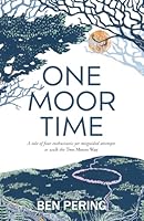 One Moor Time: a tale of four enthusiastic yet misguided attempts to walk the Two Moors Way 1915067618 Book Cover