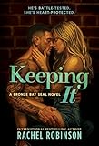 Keeping It: An Enemies To Lovers Small Town Military Romance (The Bronze Bay SEALs Book 1)