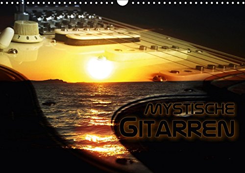 Mystische Gitarren (Wandkalender 2018 DIN A3 quer): Gitarren präsentiert im außergewöhnlichen Kon Mystische Gitarren (Wandkalender 2018 DIN A3 quer): Gitarren präsentiert im außergewöhnlichen Kon