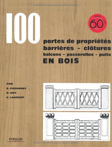 100 portes de propriétés, barrières, clôtures, balcons, passerelles, puits : En bois (Reprint)