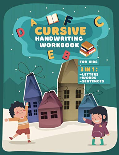 Cursive Handwriting Workbook For Kids: 3 in 1 Practice Book to Learn Tracing Letters, Writing Words and Sentences for School or Home use