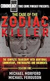 The Case of the Zodiac Killer: The Complete Transcript with Additional Commentary, Photographs and Documents (Criminology True Crime Podcast Book 1)