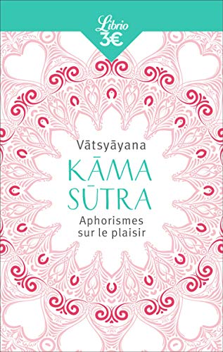 K ?ma S ?tra: Aphorismes sur le plaisir