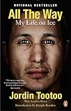 All the Way: My Life on Ice - Jordin Tootoo