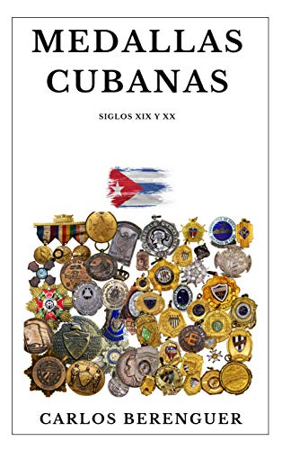 MEDALLAS CUBANAS: (B&W) SIGLO XIX Y XX (Spanish Edition)