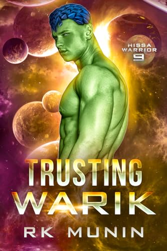 Trusting Warik: Sci-fi, Alien, Warrior Romance - Hissa Warrior, Book 9 (Hissa Warrior Series)