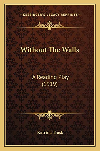 Without The Walls: A Reading Play (1919)