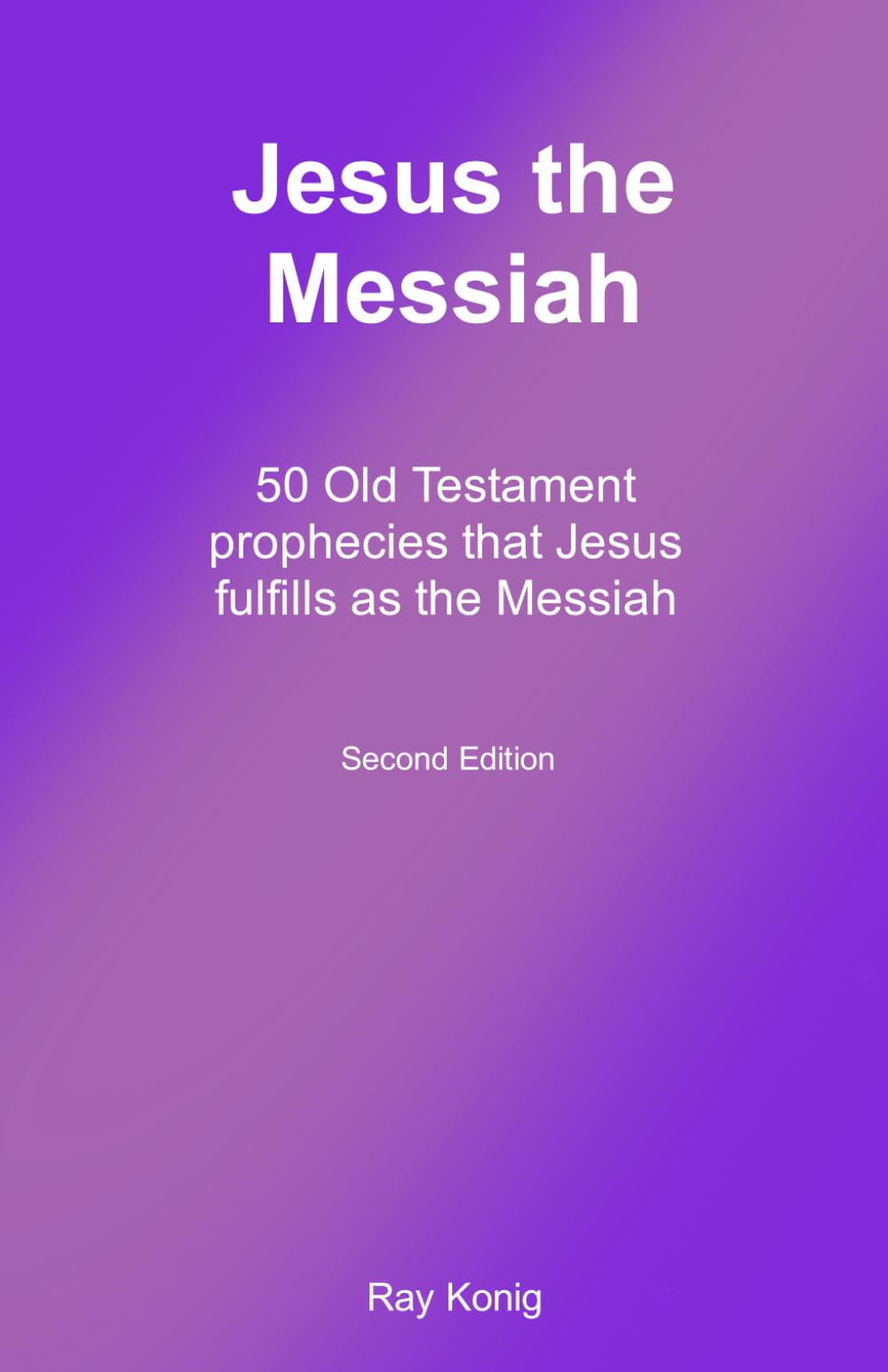 Jesus the Messiah: 50 Old Testament prophecies that Jesus fulfills as the Messiah (The Jesus Series)