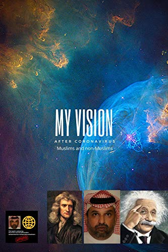MY VISION AFTER CORONAVIRUS: MUSLIMS AND NON-MUSLIMS PEACE (MY VISION AFTER COVID-19 Book 1)