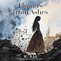 Flowers from Ashes Audiobook By M Rae cover art