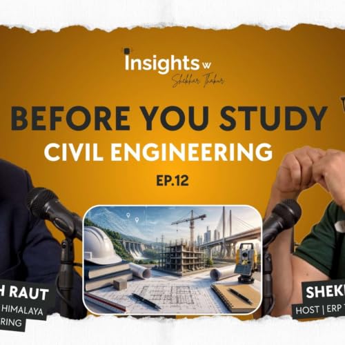 Suvarna Singh Raut on Civil Engineering & Student Mindset | Insights with Shekhar Thakur | EP 12