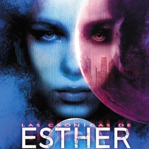 『40-"Las crónicas de Esther" de Vicente García. Segunda parte. Capítulo 12. Distopía, ciencia ficción』のカバーアート