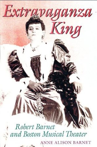 Extravaganza King: Robert Barnet and Boston Musical Theater