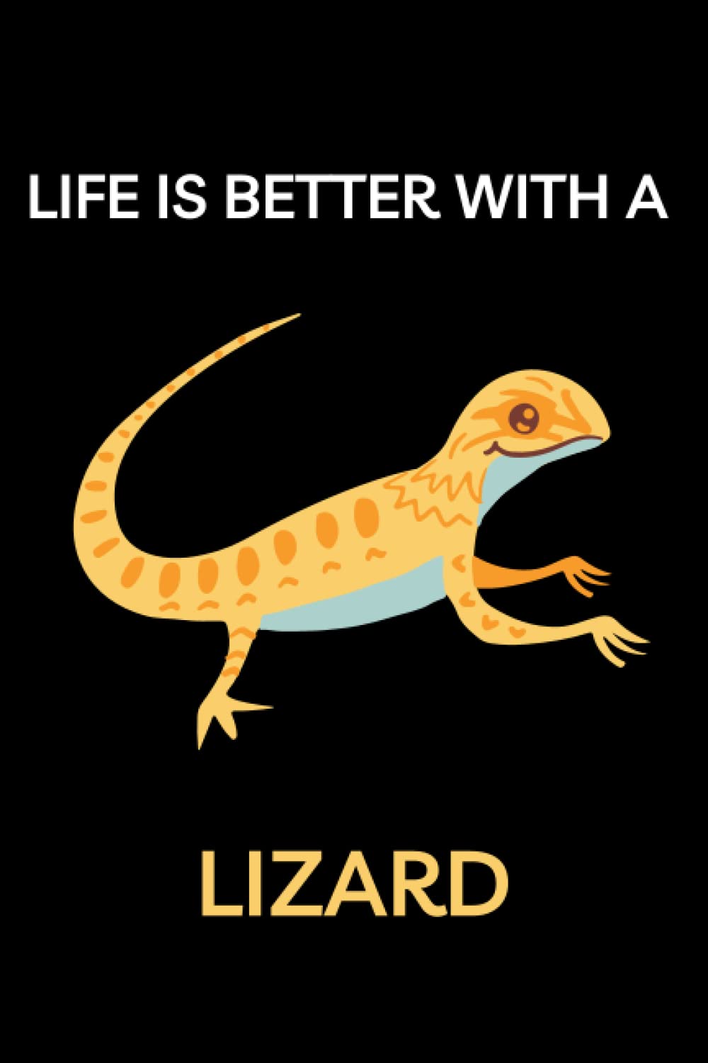 Life Is Better With A Lizard: Cute Lizard Blank Sketchbook for Adults or Kids, Bearded Dragon Sketchpad, Drawing, Doodling, Creative Writing!