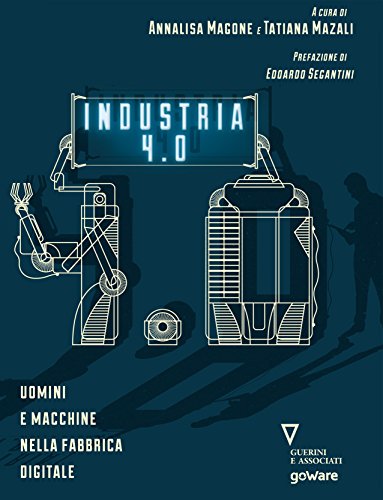 Industria 4.0: Uomini e macchine nella fabbrica digitale (Economia e Finanz