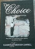 The Choice: The Story of a Woman Who Dared Believe God
