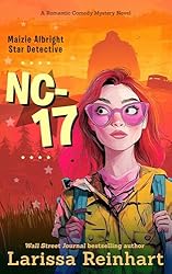 NC-17: A Romantic Comedy Mystery Novel (Maizie Albright Star Detective