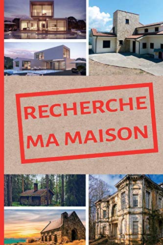 Recherche ma maison: Carnet à remplir pour la recherche de son bien immobilier à acheter, Vous recherchez une maison ?, 146 pages pour vous aider à ... choix, papier couleur crème, format 15,5x23cm