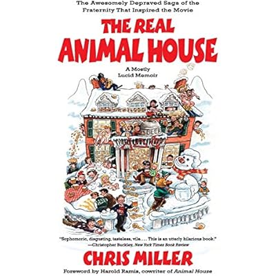 The Real Animal House: The Awesomely Depraved Saga of the Fraternity That Inspired the Movie