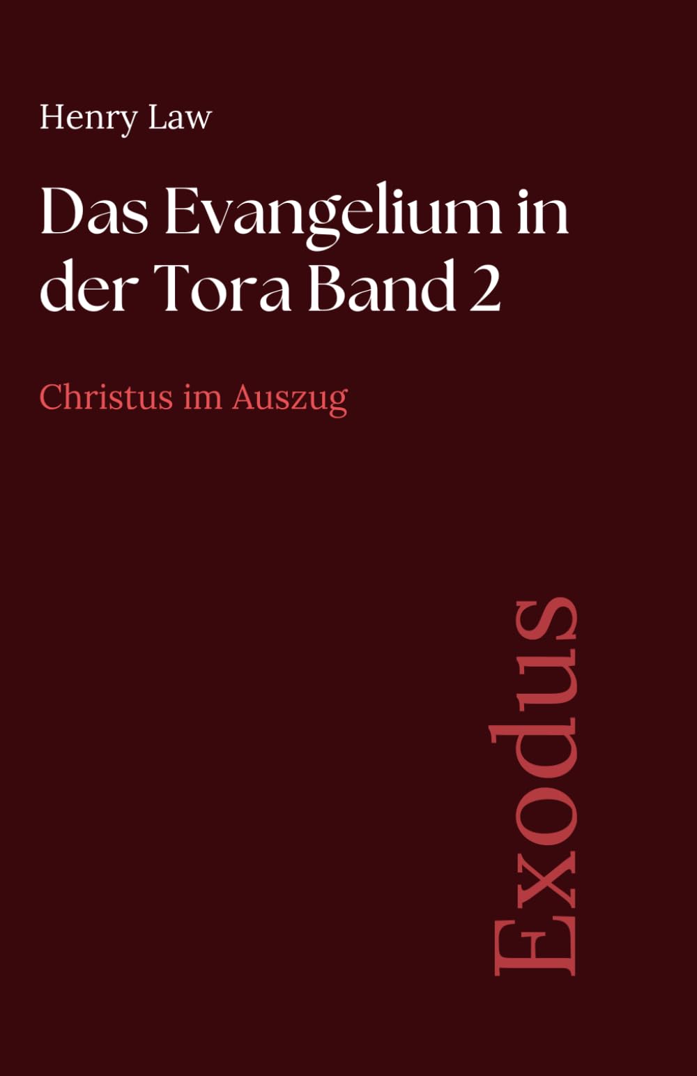 Das Evangelium in der Tora Band 2: Exodus: Christus im Auszug (Sammlung vergessener Theologien)