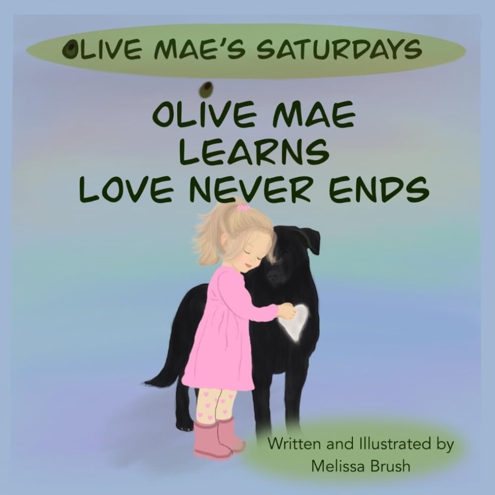 Olive Mae Learns Love Never Ends (Olive Mae’s Saturdays)
