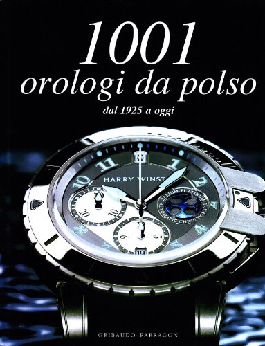 Milleuno orologi da polso dal 1925 a oggi. Ediz. illustrat