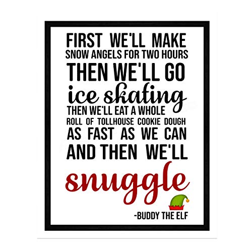 "First We'll Make Snow Angels-Then We'll Snuggle" Funny Christmas Wall Art Sign-11 x 14" Elf Holiday Poster Print -Ready to Frame. Home-Office-Kids Bedroom-Farmhouse Decor. Great Gift for Buddy Fans!