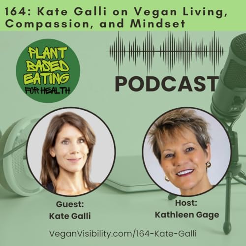 164: Plant-Based at Heart? Here's What's Missing with Kate Galli