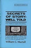 Secrets Of Story: Well Told (Screenwriting Blue Books Book 4)
