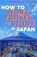 How to Work, Travel, and Study in Japan: Full Color Version 1497591724 Book Cover