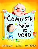 Como ser babá do vovô