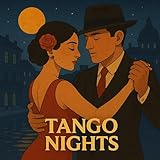 Argentine Tango Ballads – Buenos Aires Night Music
