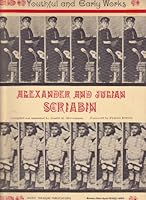 Youthful & Early Works of Alexander & Julian Scriabin 0912028017 Book Cover