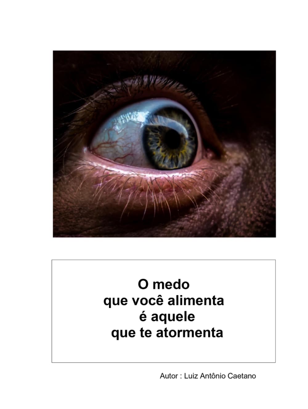 O medo que você alimenta é aquele que te atormenta