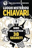  Luoghi Misteriosi Chiavari. Giro della città in 38 segreti