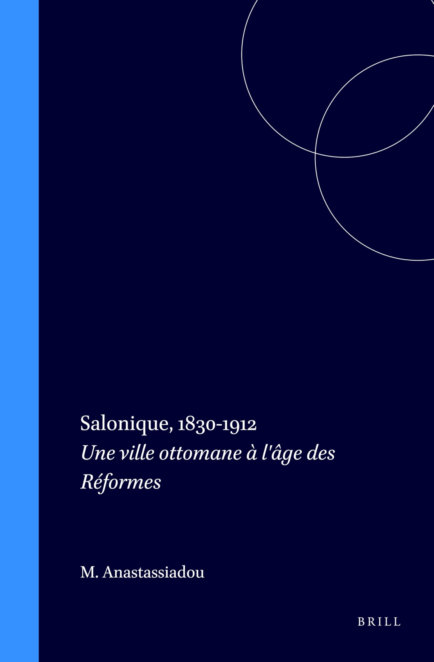 Salonique, 1830-1912 pour comprendre la fin de l'Empire ottoman et ses réformes