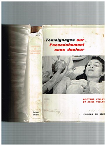 Télécharger Dr Pierre Vellay et Aline Vellay-Dalsace. Témoignages sur l'accouchement sans douleur par la métho PDF