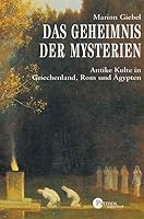 Das Geheimnis der Mysterien. Antike Kulte in Griechenland, Rom und Ägypten 3491691060 Book Cover